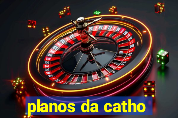 planos da catho